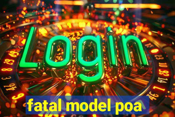 fatal model poa